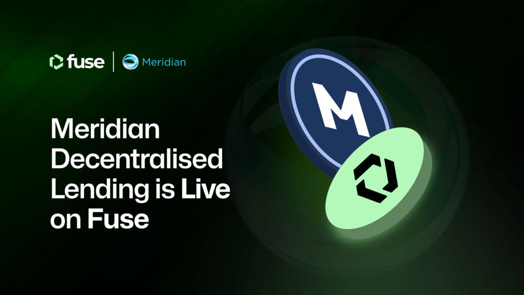 Introducing Meridian Decentralised Lending on Fuse Network